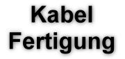 Kabelfertigung, Kabelmanufaktur